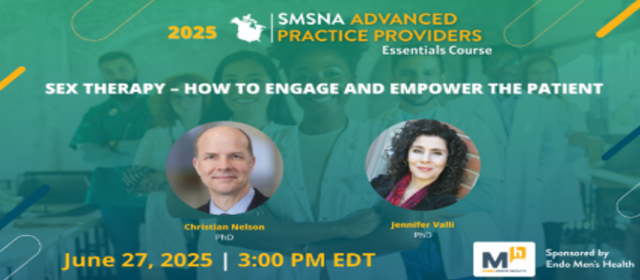 2025 SMSNA Advanced Practice Providers Essentials Course | Sex Therapy - How to Engage and Empower the Patient